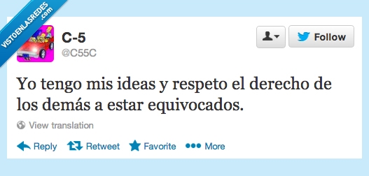 ideas,respeto,derecho,demás,estar,equivocados,yo tengo la razón,tengo