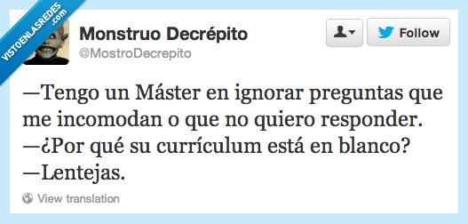 lentejas,blanco,está,currículum,porque,responder,quiero,incomodan,preguntas,ignorar,master,tengo