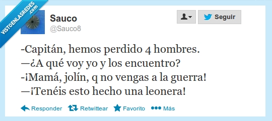 capitán,hemos,perdido,hombres,voy,encuentro,mama,vengas,guerra,tenéis,esto,hecho,leonera