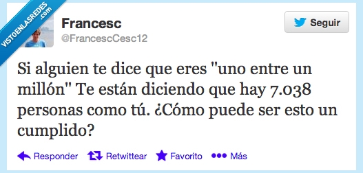 twitter,filosofia,1 entre un millon,mentida,cumplido