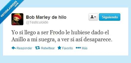 sauron,hobbit,desaparecer,suegra,twitter,esdla,anillo,Frodo,dar