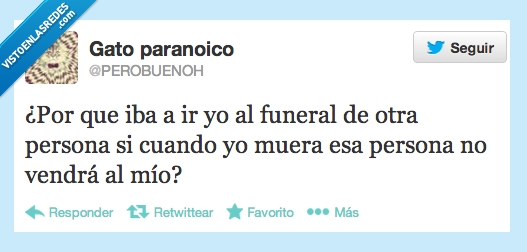funeral,mio,muerte,no,va,a,venir,twitter,ir,otra,persona