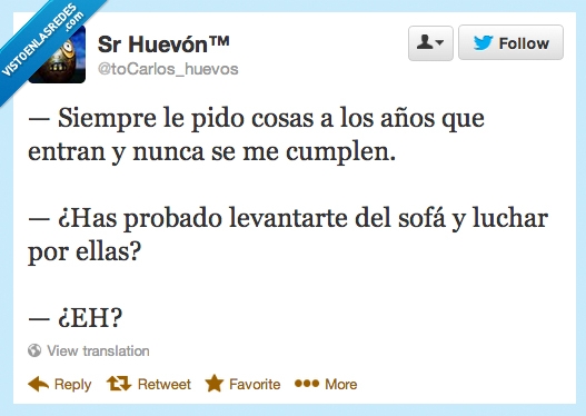 siempre,pido,cosas,años,entran,nunca,cumplen,probado,levantarte,sofá,luchar,ellas