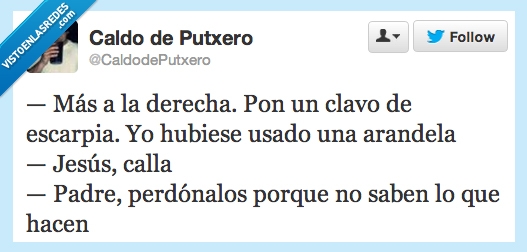 carpintero,Jesús,clavo,arandela,perdónales,Dios,crucifixión,Twitter