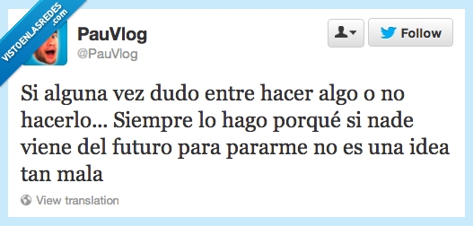 buena idea,mala,detener,viene,nadie,hacer,enviar,futuro,dudo,alguna vez