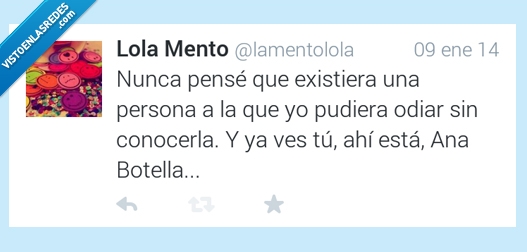 pense,odiar,persona,conocer,ana botella