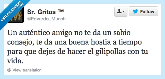 vida,verdad,tiempo,hacer,dejes,dejar,consejo,bueno,autentica amistad,amigo