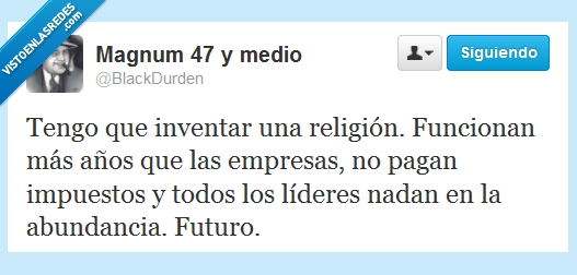 inventar,religión,nadan,líderes,abundancia,pagar,impuestos,empresas