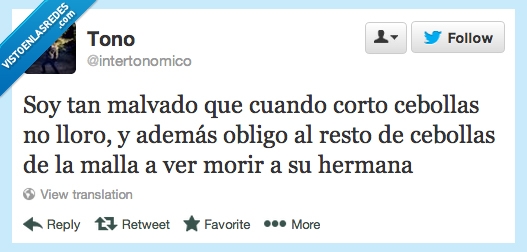 malla,maldad,llorar,cebollas,mirar,obligar,sadico