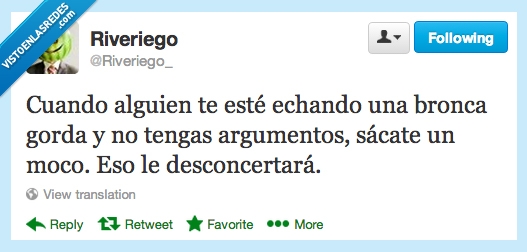 desconcertará,moco,sácate,bronca,echando,alguien esté,cuando