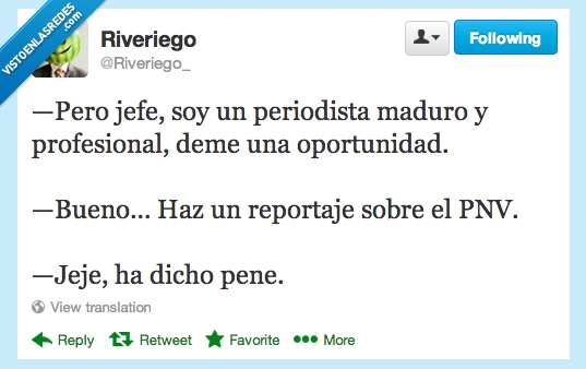pero,jefe,deme,oportunidad,periodista,maduro,profesional,bueno,reportaje,PNV,dicho