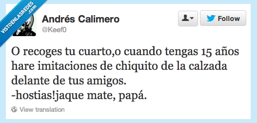 recoges,cuarto,15,años,cuando,tengas,hare,imitaciones,chiquito de la calzada,delante,amigos,jaque mate