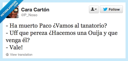 vagos,jugar,tanatorio,pereza,ouija,morir,paco