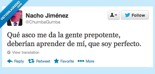 perfecto,aprended,asco,prepotentes