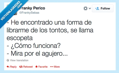 escopeta,tontos,librarse,mirar,agujero,matar,exterminar