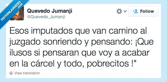 politico,ilusos,carcel,sonreír,verdad