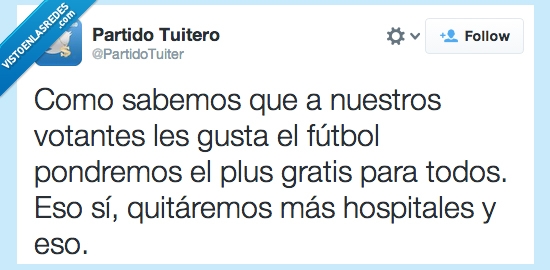gratis,plus,pondremos,fútbol,gusta,nuestros,votantes,sabemos,hospitales,más,quitaremos