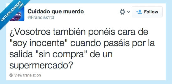 poner,cara,inocente,supermercado,sin compra,salida,que no suene la alarma