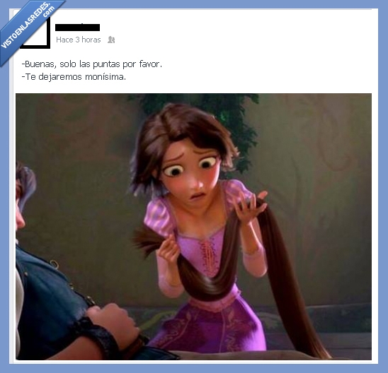 melena,Rapunzel,mala leche,enredados,solo las puntas,cortar,pelo