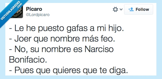 humor,chiste,diálogo,feo,nombre,gafas,narciso bonifacio