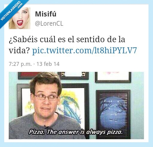 always,answer,respuesta,pizza,vida,sentido