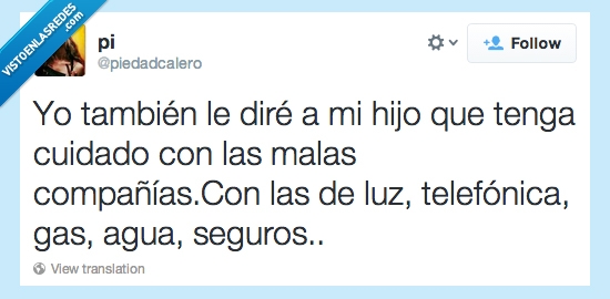 también,dire,hijo,tenga,malas,cuidado,compañías,telefónicas,seguros,luz,gas,agua