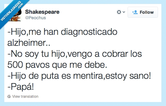 oportunista,aprovecharse,enfermo,mentira,deber,pavos,500,cobrar,padre,hijo,papá,alzheimer,diagnosticar