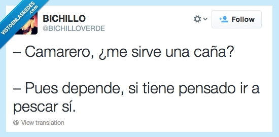 camarero,sirve,caña,depende,pescar,pues,pensado