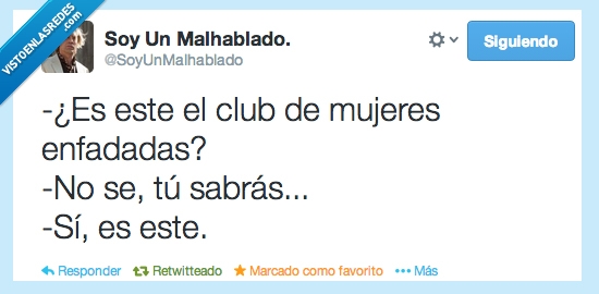 club,mujeres,enfadadas,no se,tu sabras,sí