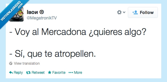 rencor,odio,comprar,atropellar,atropellen,mercadona,quieres,algo