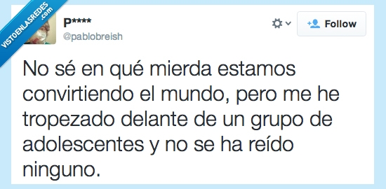convertir,adolescentes,caer,tropezar,reir,ninguno,mundo