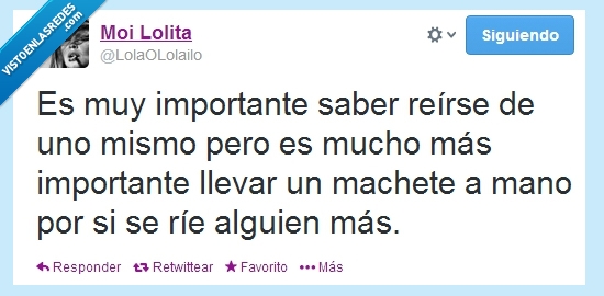 ríe alguien más,machete,uno mismo,reírse,matar,importante