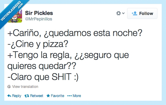 Shit,Mierda,Con Las Ganas,Pizza Y Peli,menstruacion