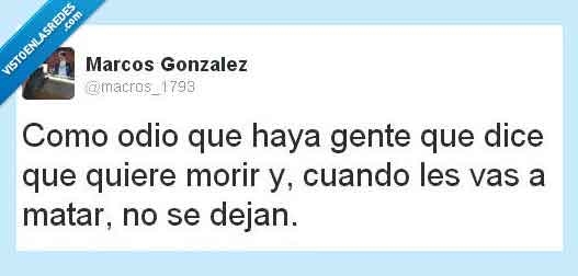 como,odio,a,la,gente,que,hace,esto,matar,morir,no,se,dejan