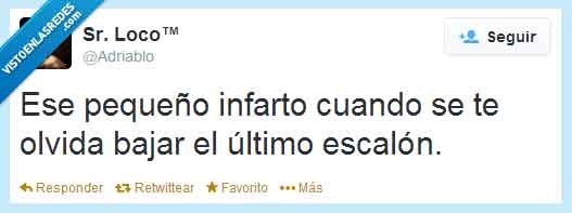 pequeño infarto,infarto,olvidar,ultimo,escalon,mato,adriablo
