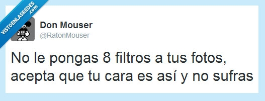 sufrir,sufras,asi,cara,realidad,instagram,foto,filtro