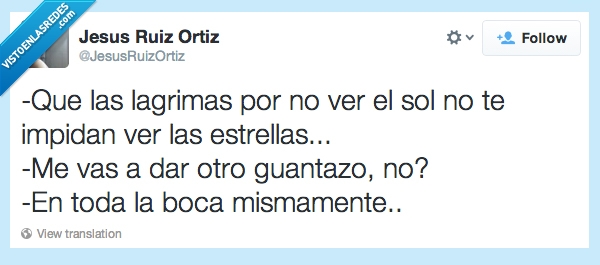 hostia,mismamente,boca,sol,estrellas,ver,guantazo,tagore,lagrimas