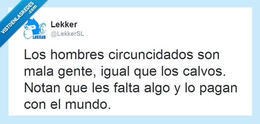carencias,circuncision,twitter,lekkersl,calvo,prepucio,mala gente