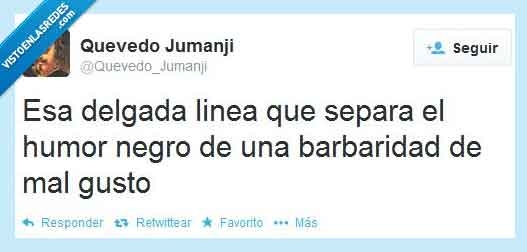 barbaridad,humor negro,limite