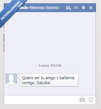 quiero,ser,amigo,desconocido,bañarme,contigo,chat facebook