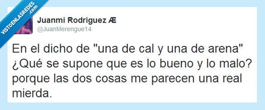 arena,claro,dicho,cual,malo,bueno,cal