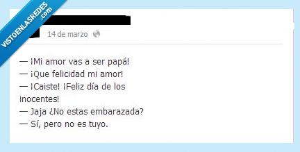 embarazada,en serio,dia de los inocentes,troll,padre,hijo,tuyo,cuernos