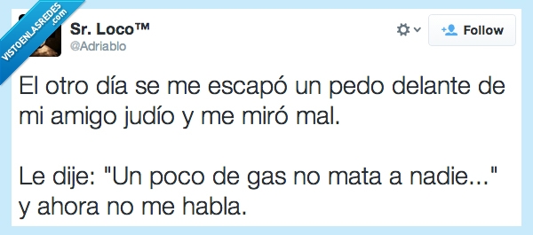 escapar,pedo,judio,mirar mal,gas,matar,hitler,adriablo