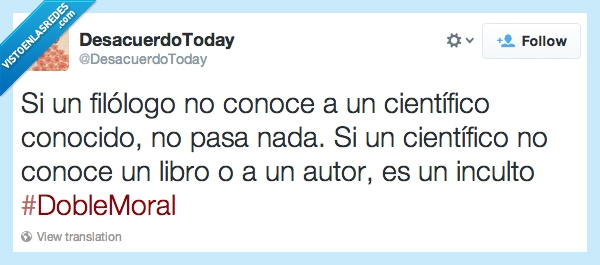 cultura,doble moral,ciencia,letras,opinion,autor,escritor,cientifico