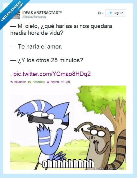 mordecai,ooooh,media hora,2 minutos,vida,muerte,28 minutos,golpe bajo,zas