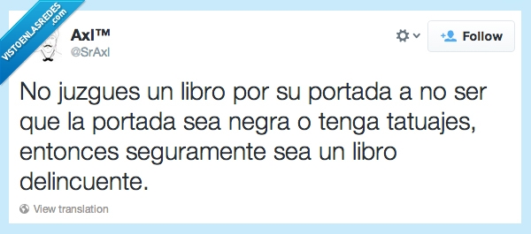 prejuicios,persona,mala,ladron,seguramente,delincuente,tatuajes,humor negro,libro,Twitter