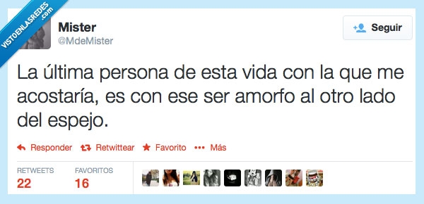 Acostarme,se amorfo,espejo,reflejo,twitter,feo,autoestima