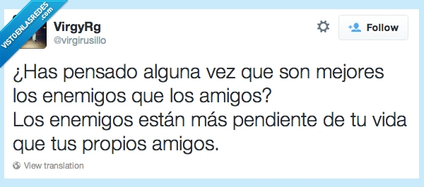 enemigo,amigo,seguidor,acosador,seguir,espiar,odiar,atento,vida