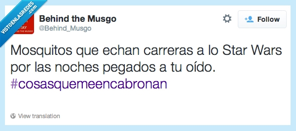 mosquitos,carreras,star wars,encabrona,ruido,oreja,sonido