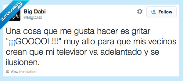 cosa,gritar,gusta,gol,vecino,crean,televisor,adelantado,ilusionen,troll